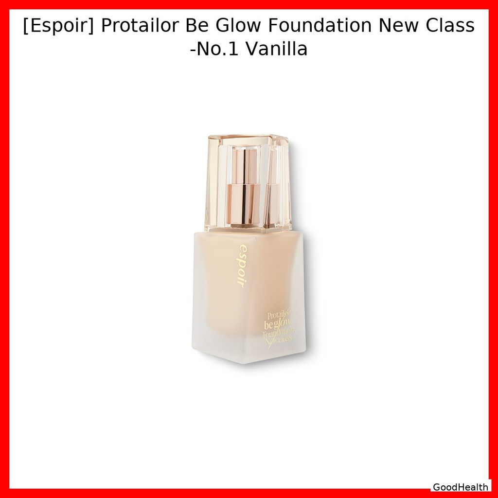[Espoir] Protailor Be Glow Foundation Lớp mới -No.1 Vanilla / Korean Foundation / Radiant Glow / Chí