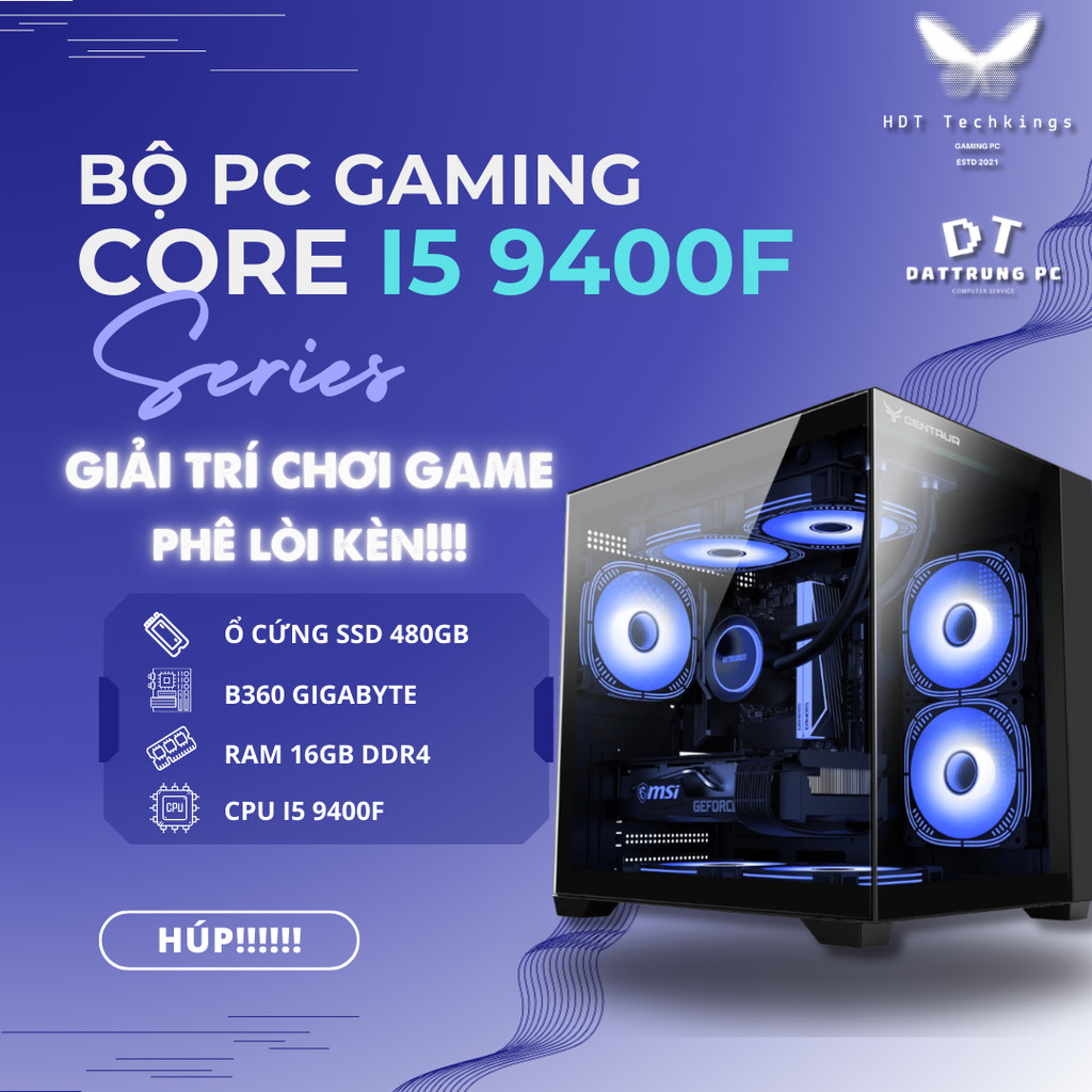 PC Gaming Core i5 9400F | Main Gigabyte B360 | RAM 16GB DDR4 | SSD 480GB New | Nguồn 550W - HDT Tech
