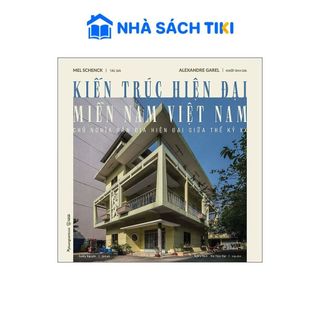 Kiến Trúc Hiện Đại Miền Nam Việt Nam (Sách Màu - Bìa Mềm) - Phương Nam Book