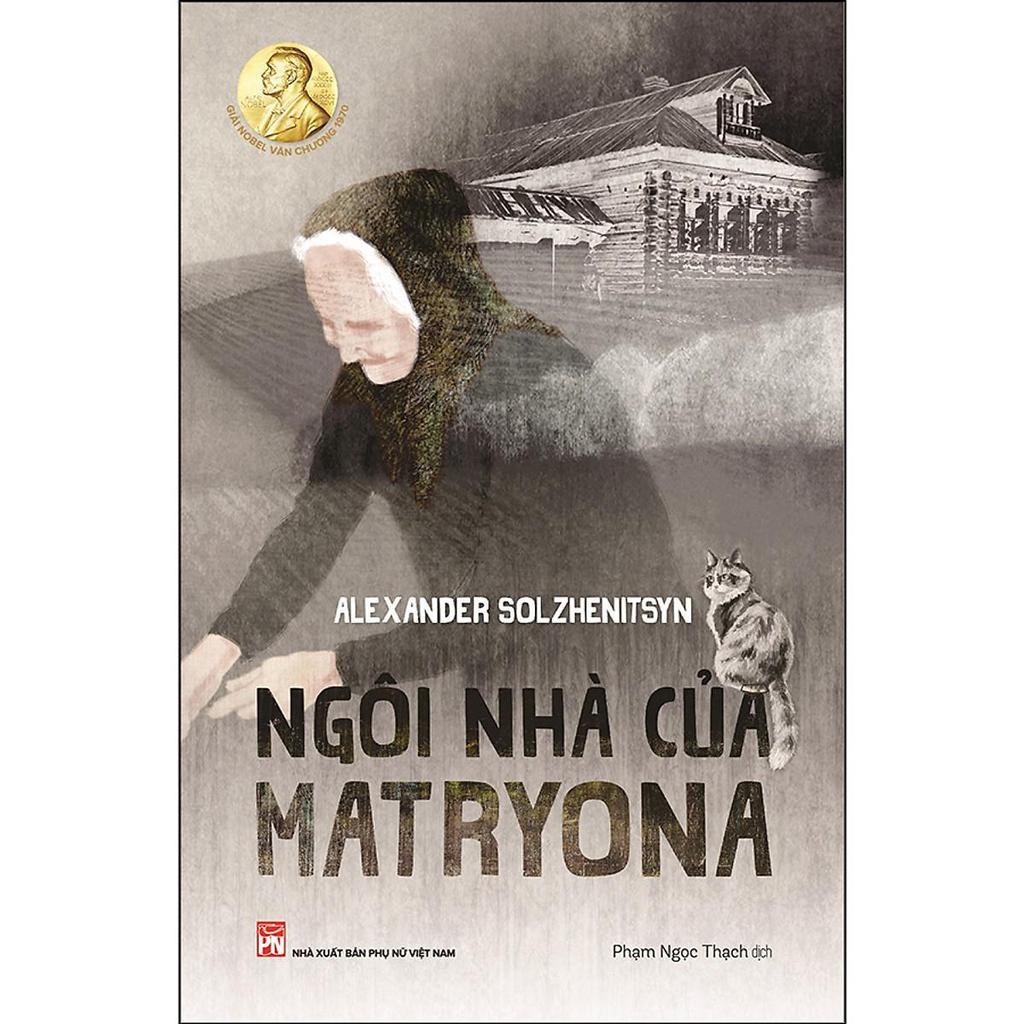 Sách - Ngôi Nhà Của Matryona - Alexander Solzhenitsyn - Nobel Văn Học 1970 - NXB Phụ Nữ
