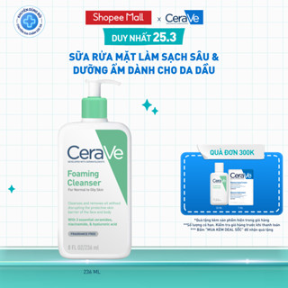 Sữa rửa mặt foaming giúp làm sạch sâu và dưỡng ẩm dịu nhẹ dành cho da dầu - CeraVe Foaming Facial Cleanser 236ML