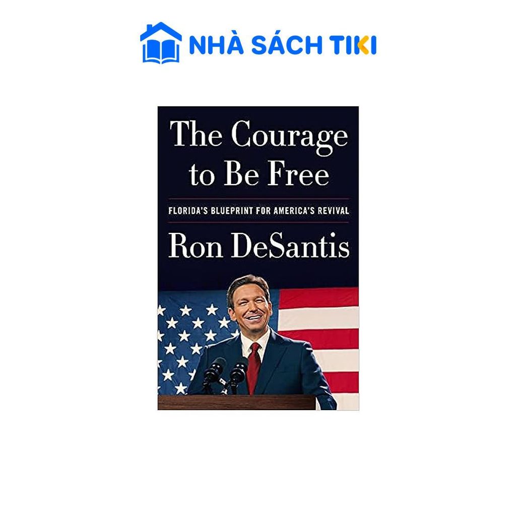 Sách ngoại văn The Courage to Be Free: Florida's Blueprint for America's Revival - Cdimex