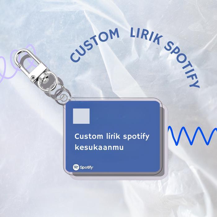 [CUSTOM] Gantungan Kunci Lirik SPTFY Akrilik | Lyrics Acrilic Keychain Print UV 2 Sisi Matte and Glo