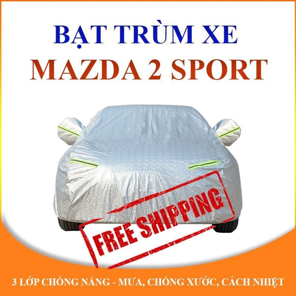 Bạt Trùm Xe Ô Tô 5 Chỗ Mazda 2 Sport 3 Lớp Chống Nắng Mưa Không Thấm Nước Chống Nóng Tốt (YM)