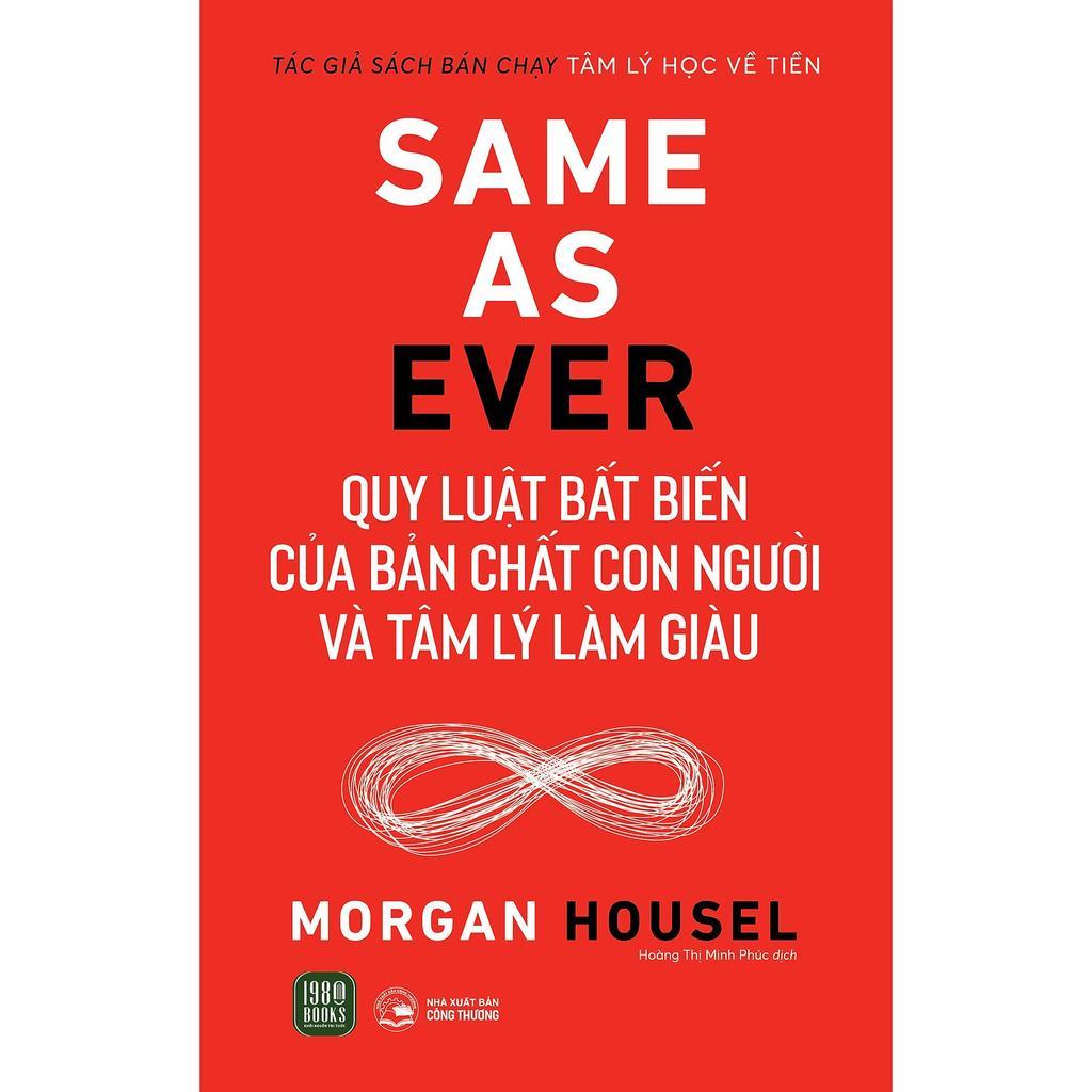 Sách - Same As Ever - Quy Luật Bất Biến Về Bản Chất Con Người Và Tâm Lý Làm Giàu - Morgan Housel - 1