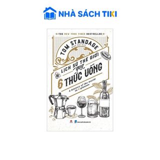 Sách Lịch sử thế giới qua 6 thức uống: A history of the world in 6 glasses (The New York Times) - Huy Hoàng Book