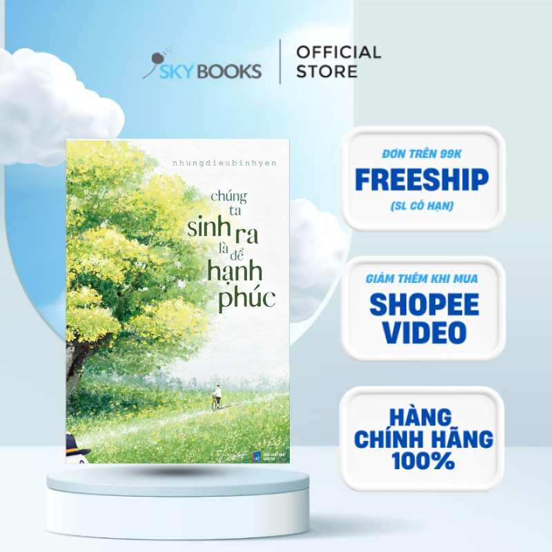 Sách - Chúng Ta Sinh Ra Là Để Hạnh Phúc