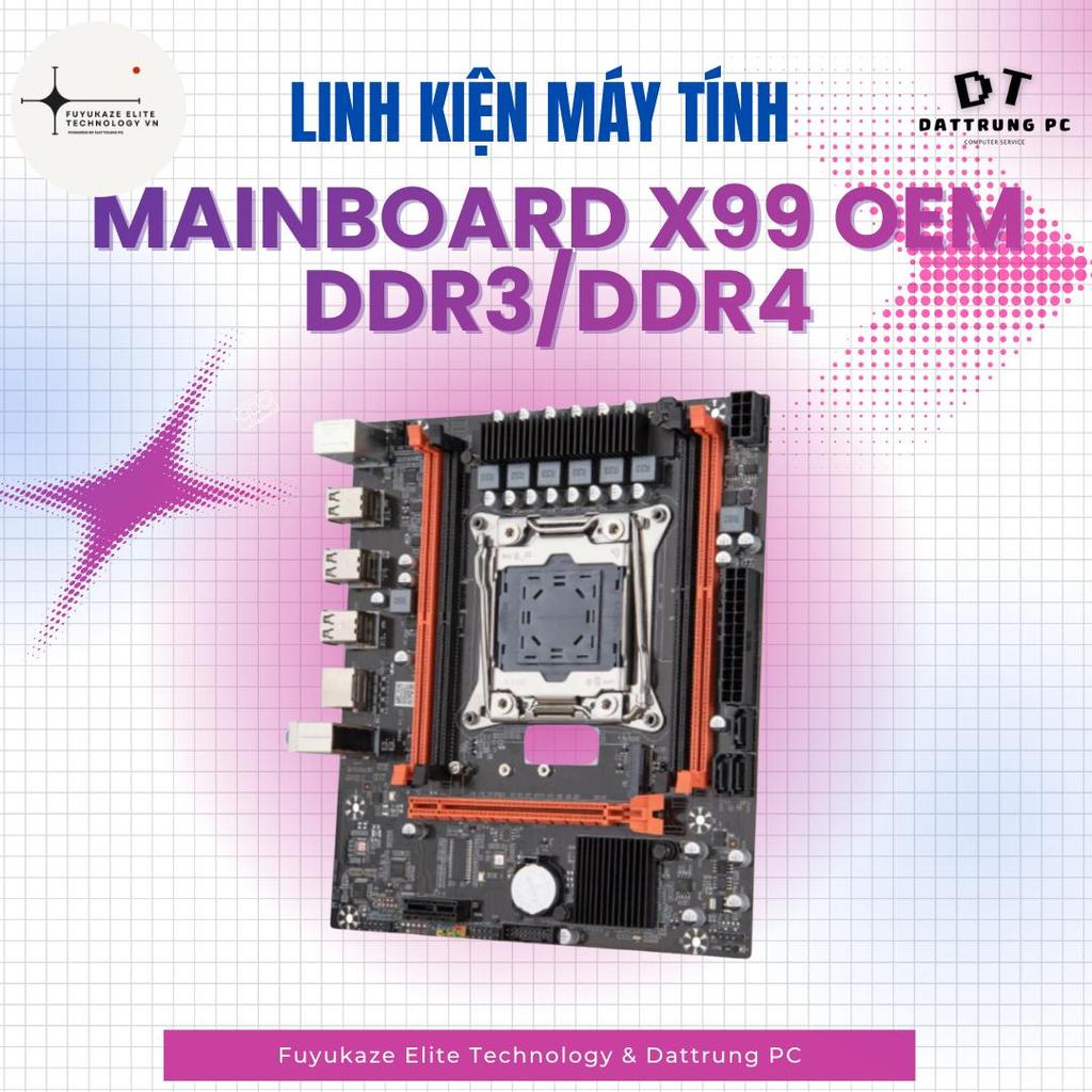 [Fuyukaze Elite Tech] Mainboard X99 OEM D3/D4 | Max OC All Core - Chuyên Trị Xeon E5 V3/V4 - Bảo Hàn