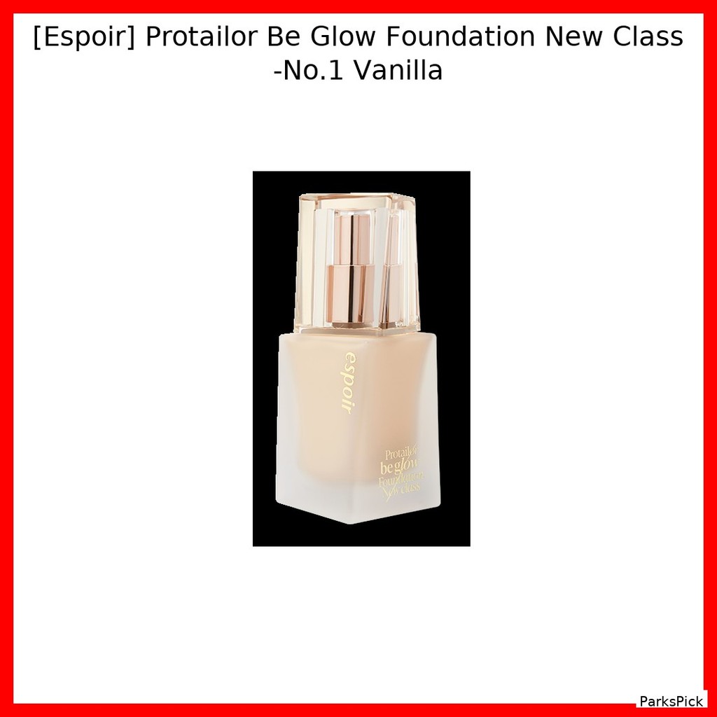 [Espoir] Protailor Be Glow Foundation Lớp mới -No.1 Vanilla / Korean Foundation / Radiant Glow / Chí
