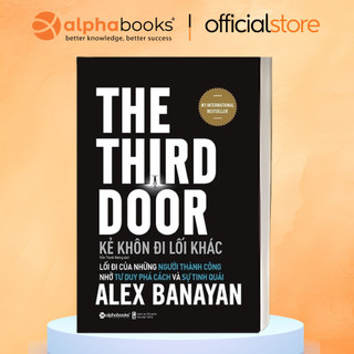 Sách - Kẻ Khôn Đi Lối Khác - The Third Door -  Alex Banayan (Alpha Books)