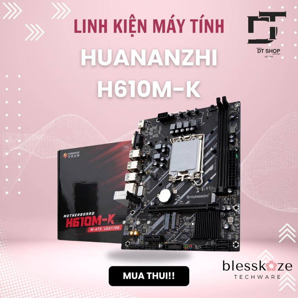 Mainboard Huananzhi H610M-K Chính Hãng, Bảo Hành 36 Tháng, Chất lượng Tuyệt Đối