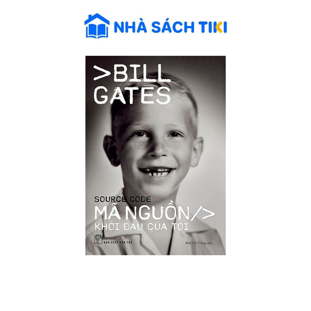 Sách Mã nguồn: Khởi đầu của tôi - Bill Gates - NXB Trẻ