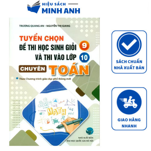 Sách - Tuyển chọn đề thi học sinh giỏi 9 và thi vào lớp 10 chuyên Toán