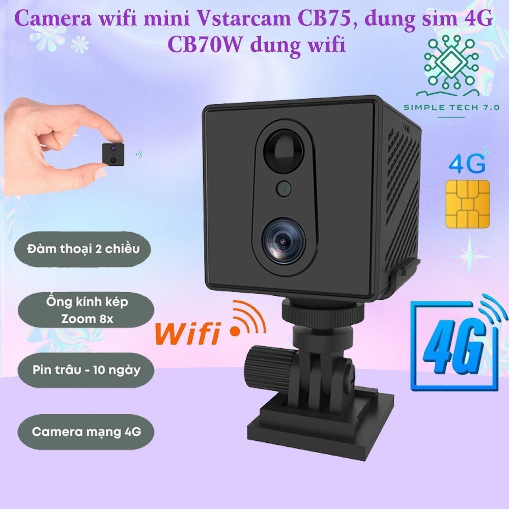 Camera wifi mini Vstarcam CB75, dùng sim 4G, CB70W dùng wifi, nhỏ gọnPin sạc 3000mah.
