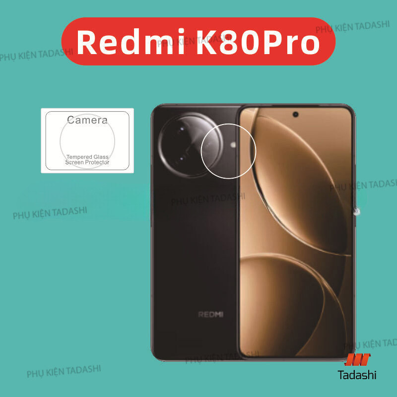 Cường Lực CAMERA Redmi K80/ K80 Pro/ K80 Ultra Trong Suốt Bám Dính Tốt, Bảo vệ ống kính camera Tránh