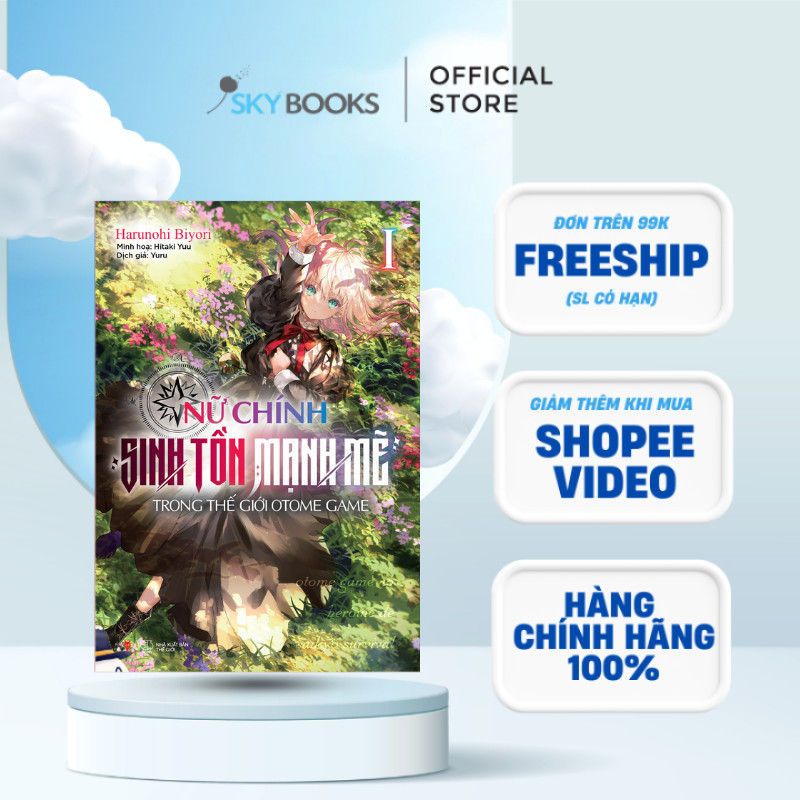 Sách - Nữ Chính Sinh Tồn Mạnh Mẽ Trong Thế Giới Otome Game (Tập 1)