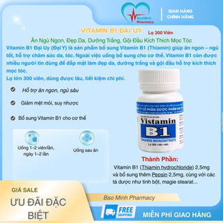Vitamin B1 Đại Uy (Đại Y) 300 Viên – Ăn Ngủ Ngon, Đẹp Da, Dưỡng Trắng, Gội Đầu Kích Thích Mọc Tóc