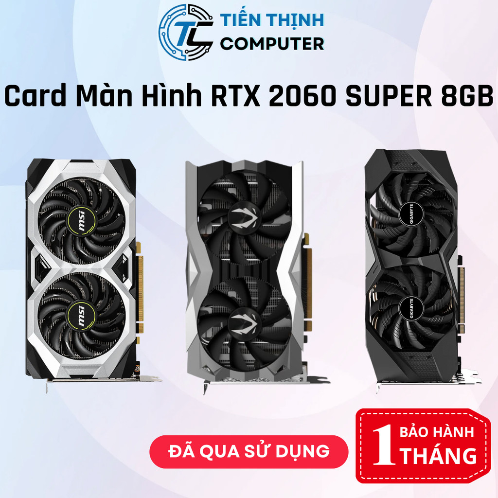 Card màn hình  RTX 2060S SUPER 8GB MSI VENTUS, GALAX, COLORFUL NB DUO, MSI GAMING X, ASUS TUF GAMING