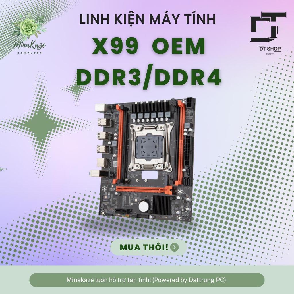 Mainboard X99 OEM (D3/D4) Max OC All Core | Chạy Mát, Tiết Kiệm Điện - Bảo Hành 1 Đổi 1 Trong 6 Thán