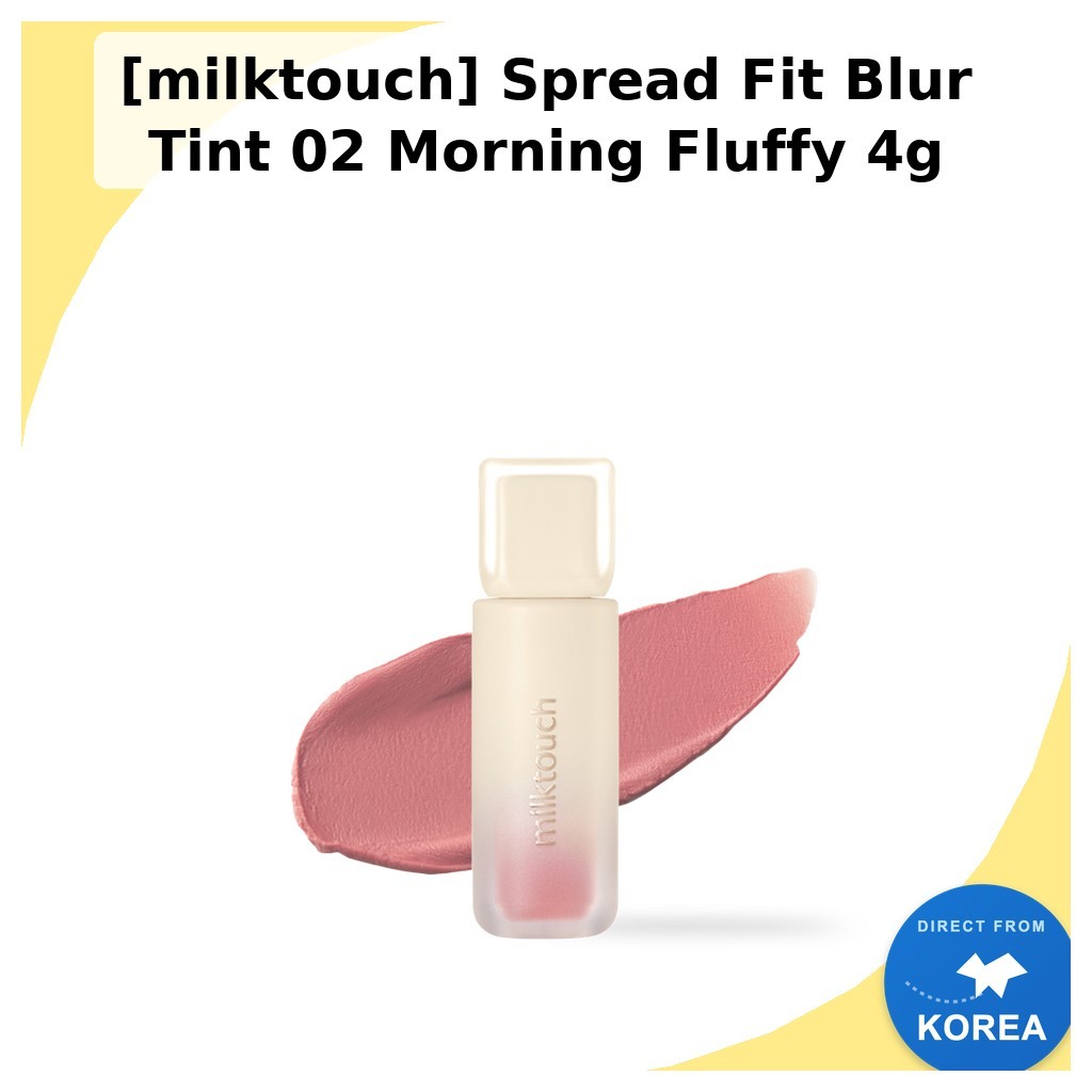 [milktouch] Spread Fit Blur Tint 02 Morning Fluffy 4g / Hàn Quốc Blur Tint / Hoàn thiện tự nhiên của