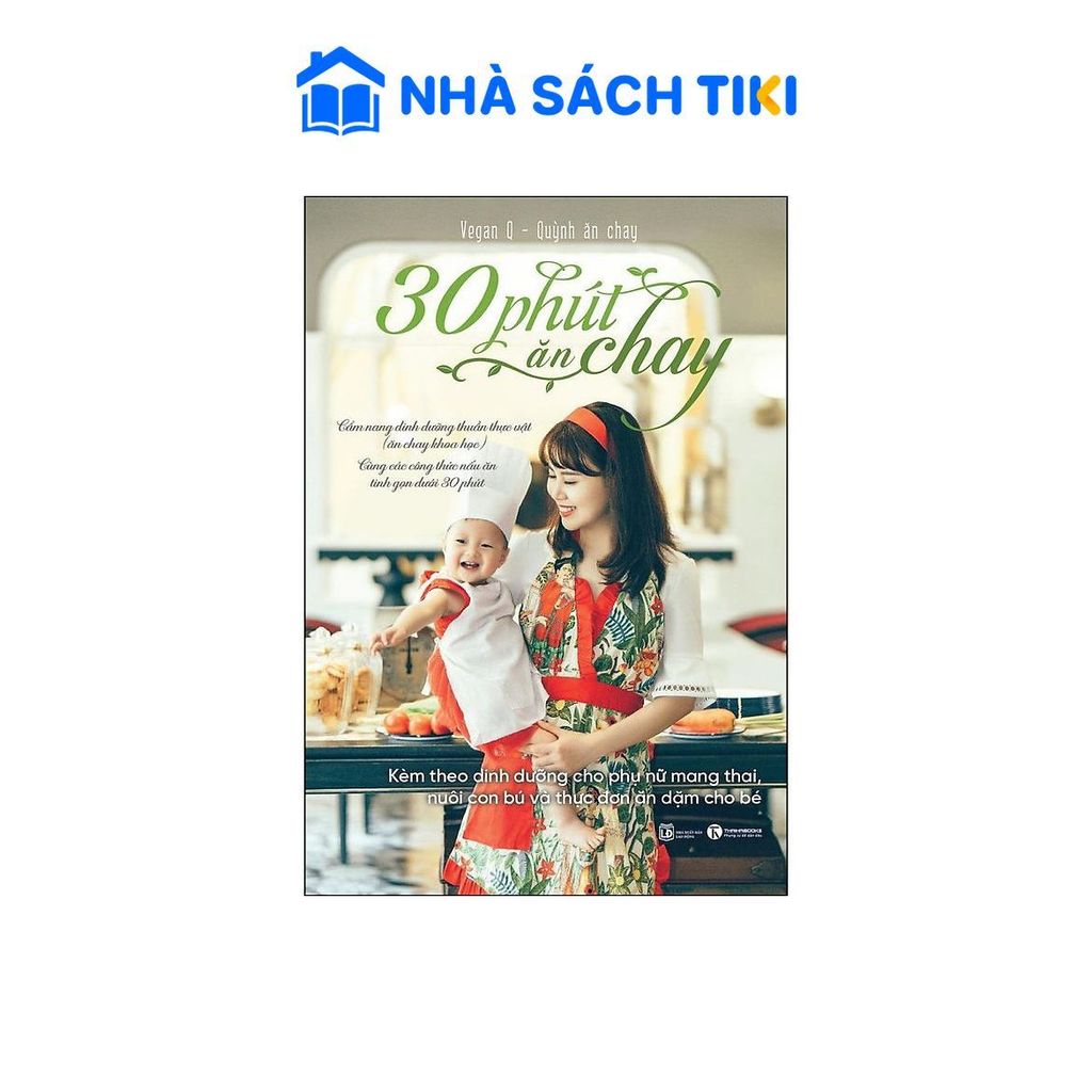 Sách 30 Phút Ăn Chay: Cẩm Nang Dinh Dưỡng Thuần Thực Vật - Thái Hà