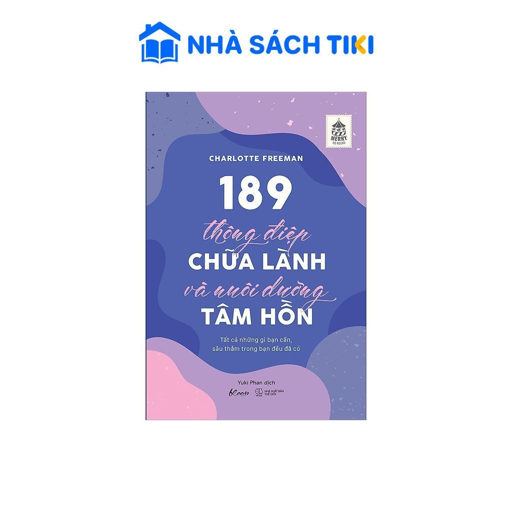 Sách 189 Thông Điệp Chữa Lành Và Nuôi Dưỡng Tâm Hồn - Tất Cả Những Gì Bạn Cần, Sâu Thẳm Trong Bạn Đề