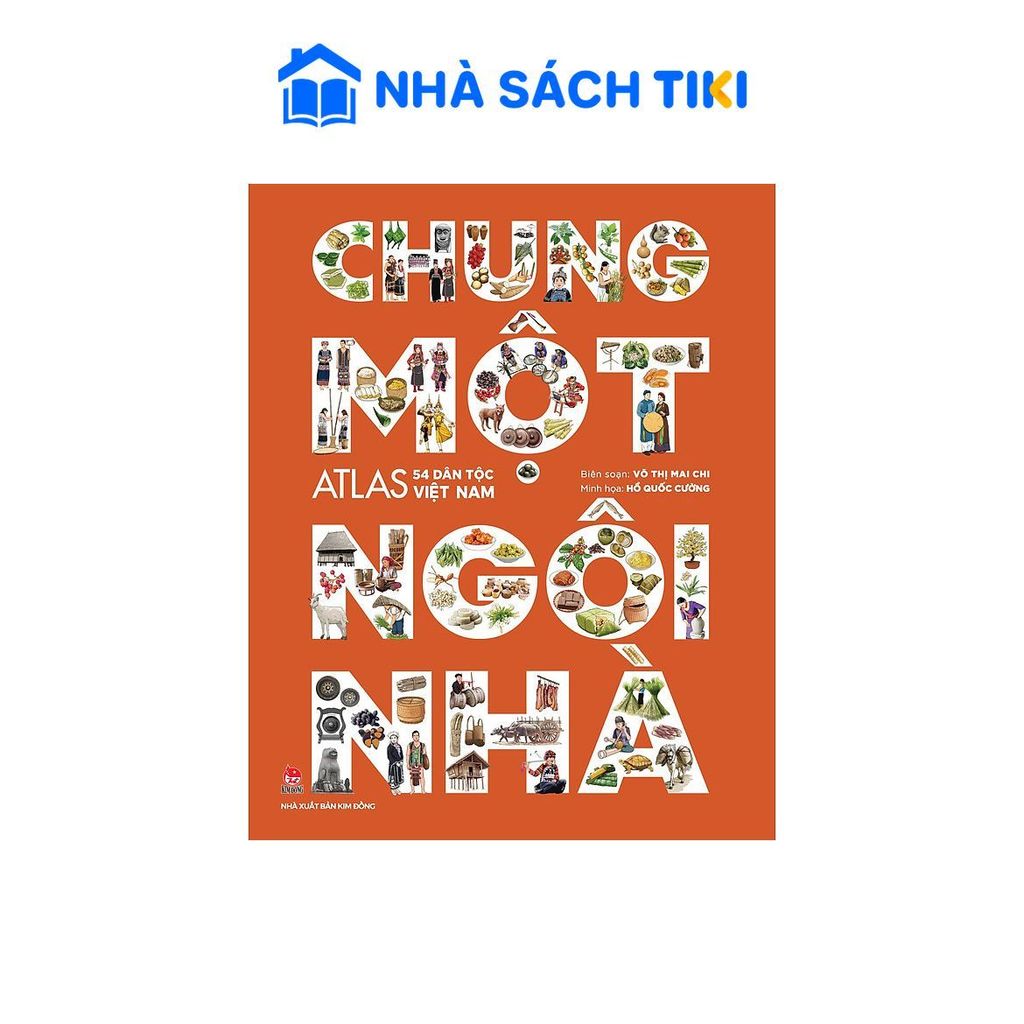 Sách Chung Một Ngôi Nhà - Atlas 54 Dân Tộc Việt Nam - Kim Đồng