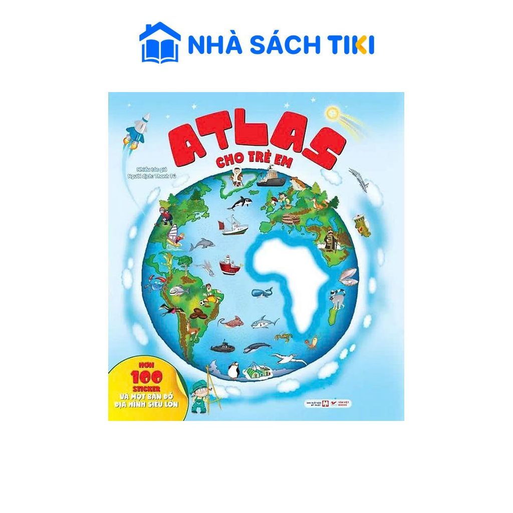 Sách Atlas Cho Trẻ Em - Hơn 100 Sticker Và Bản Đồ Địa Hình Siêu Lớn