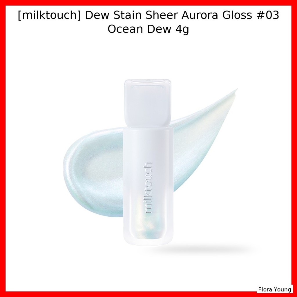[milktouch] Dew Stain Sheer Aurora Gloss #03 Ocean Dew 4g / Hàn Quốc Gloss / Sheer Finish / Authenti