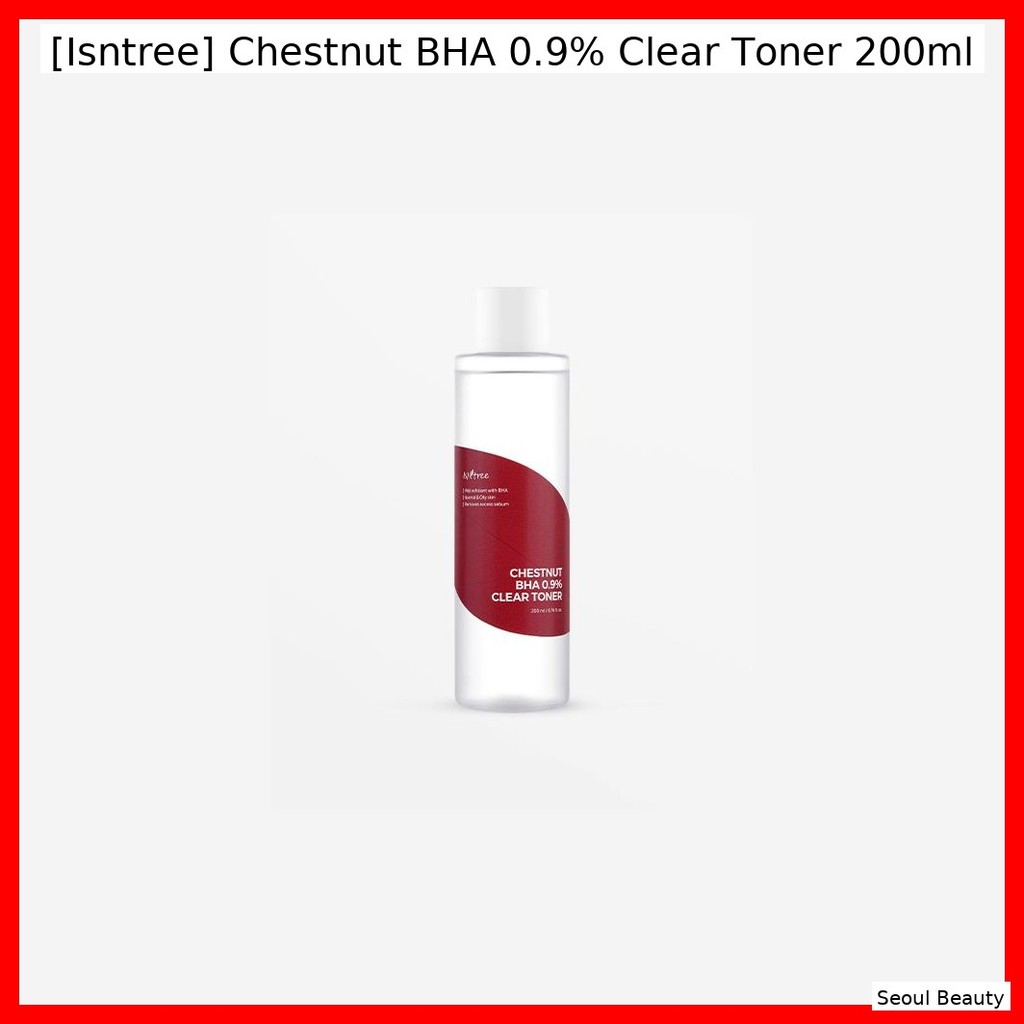 ISNTREE [Istree] Chestnut BHA 0.9% Clear Toner 200ml / Mực Hàn Quốc / BHA 0.9% / 100% Authentic by S