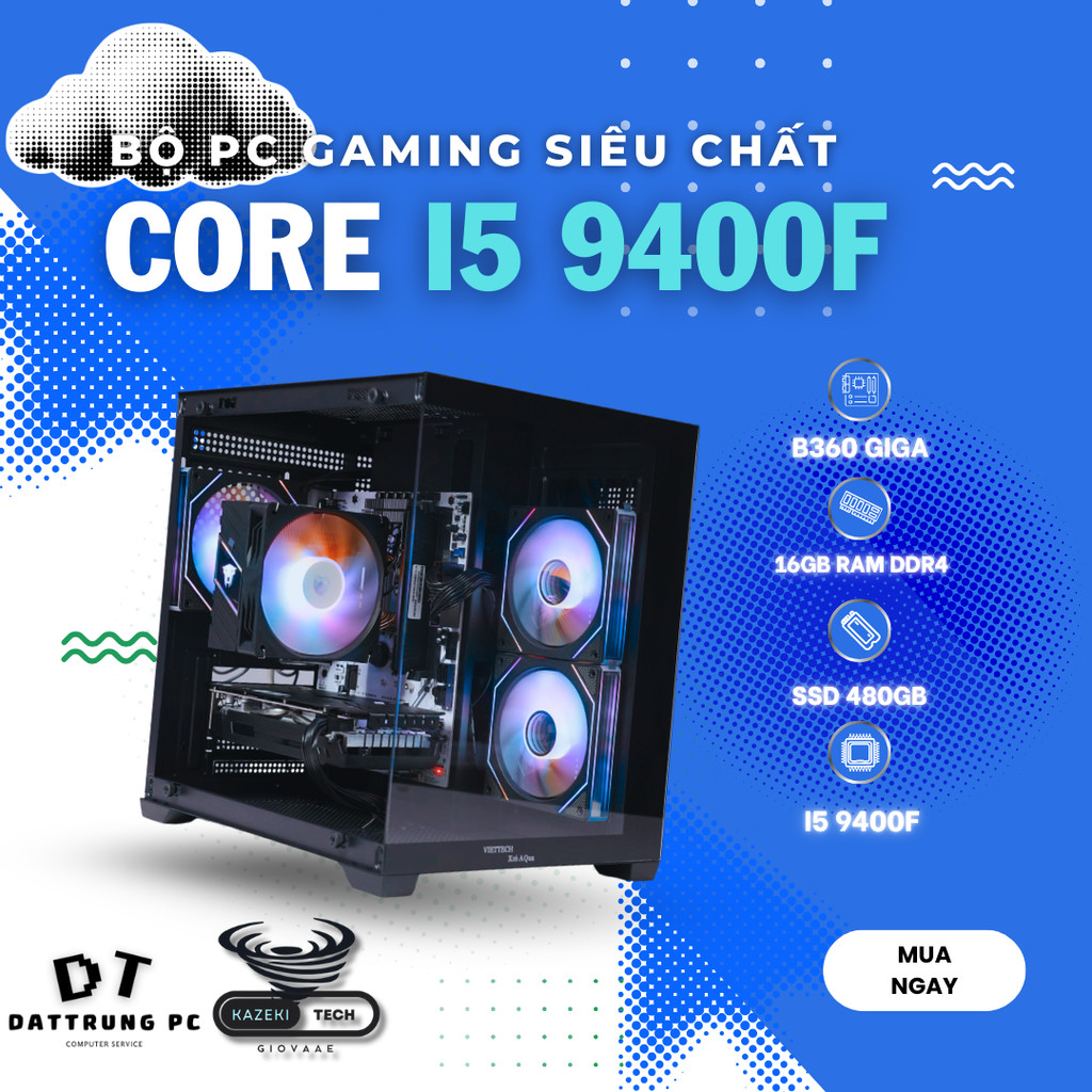 PC Gaming Core i5 9400F | RAM 16GB DDR4 | SSD SATA 480GB NEW | Main B360 | Nguồn 550W Centaur – Kaze