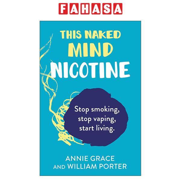Sách ngoại văn: This Naked Mind - Nicotine - Stop Smoking Cigarettes, Stop Vaping And Start Living