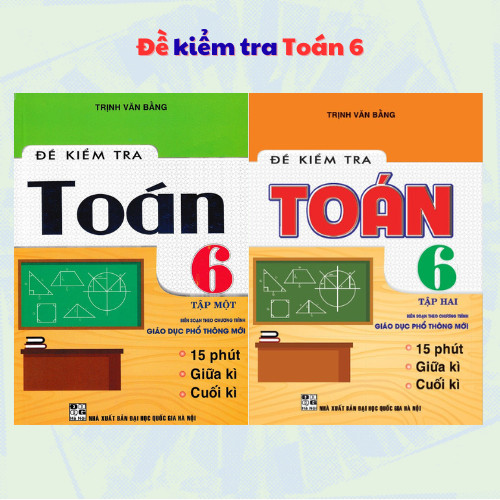 Sách - Đề kiểm tra Toán 6 (15 phút, giữa kì, cuối kì)