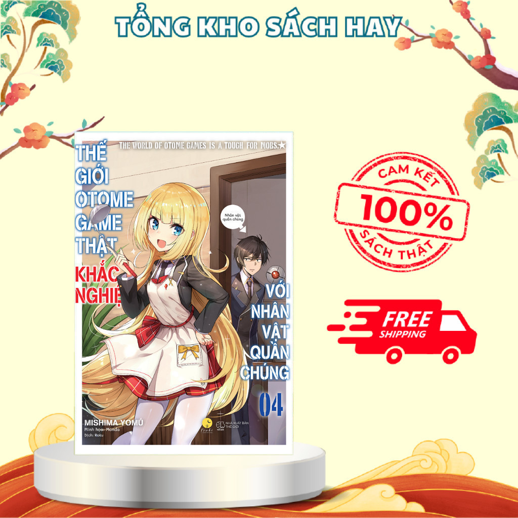 Sách - Thế Giới Otome Game Thật Khắc Nghiệt Với Nhân Vật Quần Chúng (Tập 4)