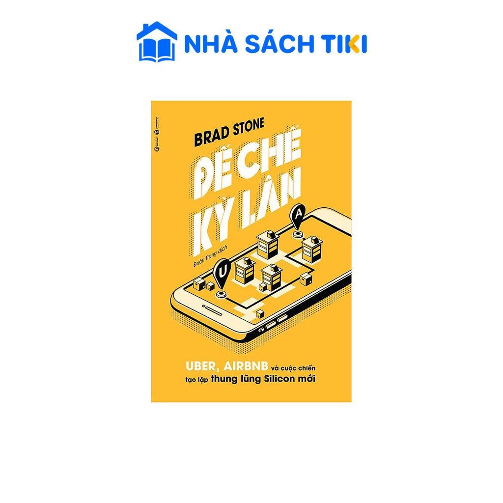 Sách Đế Chế Kỳ Lân: Uber, Airbnb Và Cuộc Chiến Tạo Lập Thung Lũng Silicon Mới - Thái Hà