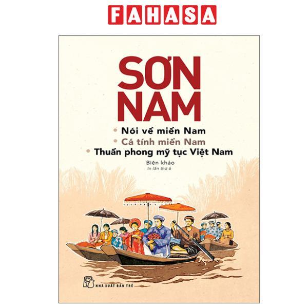Sách - Nói Về Miền Nam - Cá Tính Miền Nam - Thuần Phong Mỹ Tục Việt Nam (Tái Bản 2026)