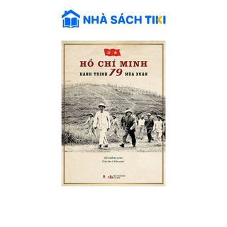 Sách Hồ Chí Minh - Hành Trình 79 Mùa Xuân - Huy Hoàng Book