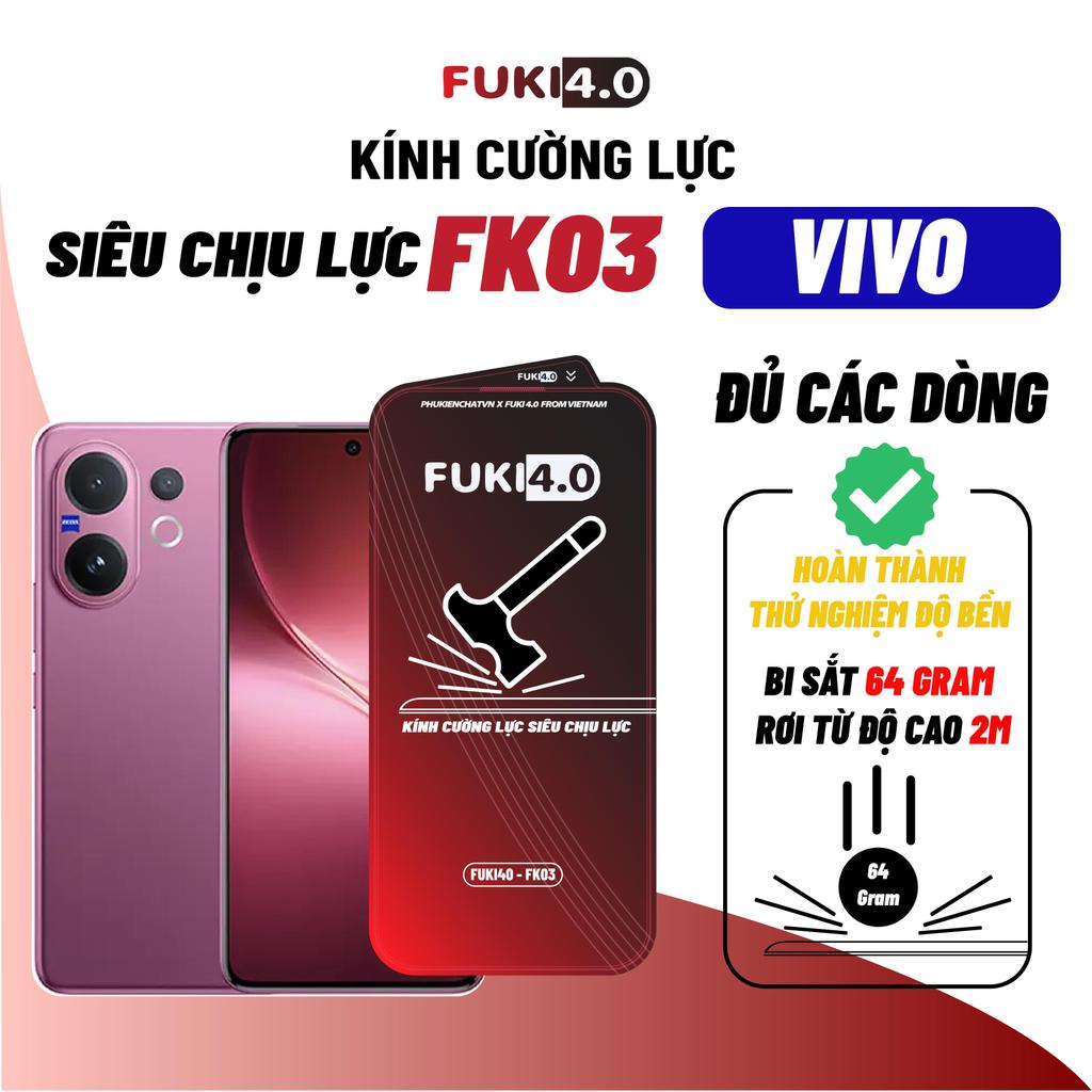 Kính Cường Lực siêu chịu lực FUKI 4.0 FK03 cho Vivo Y17S 19S Y12s Y15s Y53s Y33s Y22s Y20s V40 LITE 