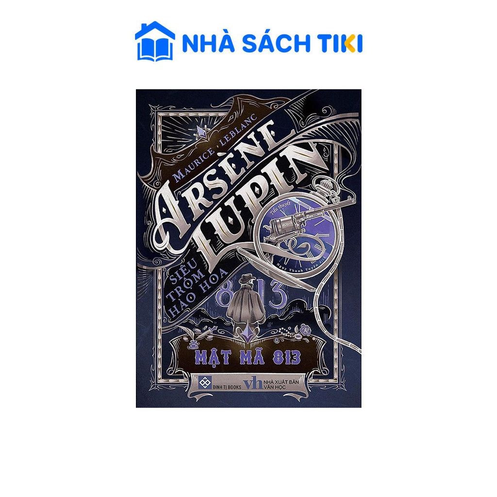 Sách Arsène Lupin - Siêu Trộm Hào Hoa - Mật Mã 813 - Đinh Tị