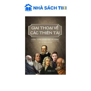 Sách Giai Thoại Về Các Thiên Tài - Hành Trình Khám Phá Tài Năng