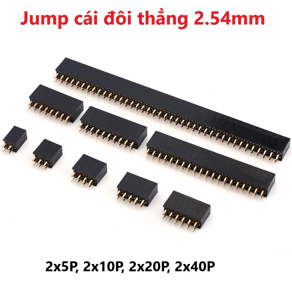 Jump cái đôi thẳng 2.54mm 2x5P, 2x10P, 2x20P, 2x40P