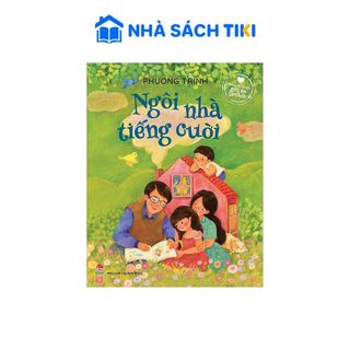 Sách Ngôi Nhà Tiếng Cười [Những Câu Chuyện Sưởi Ấm Tâm Hồn] - Kim Đồng