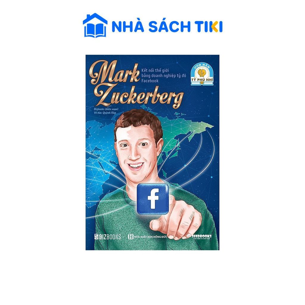 Sách Mark Zuckerberg: Kết nối thế giới bằng doanh nghiệp tỷ đô Facebook - Bộ sách ươm mầm tỷ phú nhí