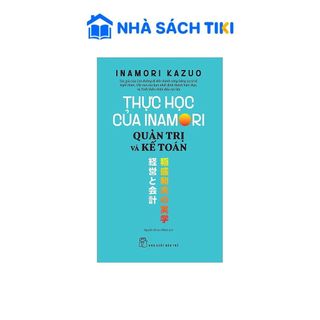 Sách Thực Học Của Inamori Kazuo: Quản Trị Và Kế Toán - NXB Trẻ