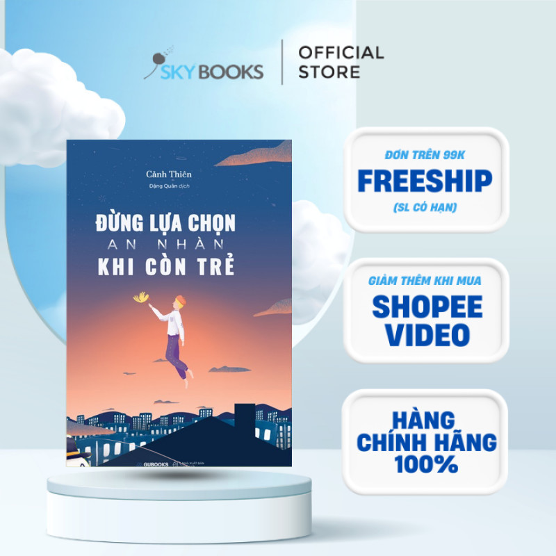Sách - Đừng Lựa Chọn An Nhàn Khi Còn Trẻ (Tái Bản)