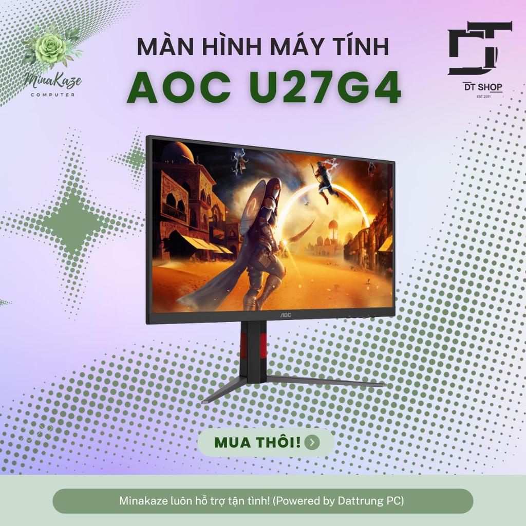 Màn Hình AOC U27G4 27 inch | Độ Phân Giải 4K UHD Siêu Sắc Nét, 160Hz - Tận Hưởng Hình Ảnh Thuần Khiế