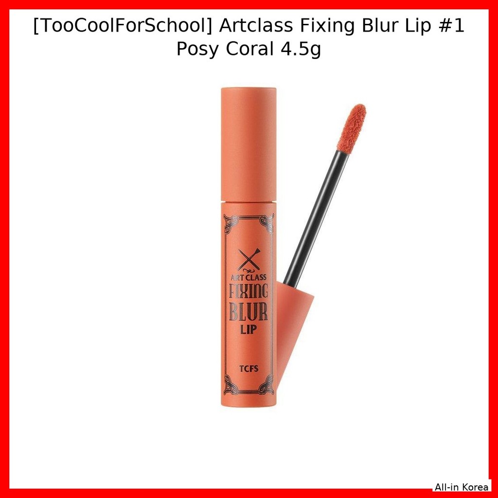 [TooCoolForSchool] Artclass Fixing Blur Lip #1 Posy Coral 4.5g / Son Tint Hàn Quốc / Blur Finish / C