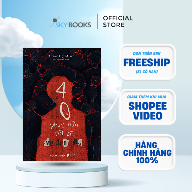 Sách - 40 Phút Nữa Tôi Sẽ Về Đến Nhà