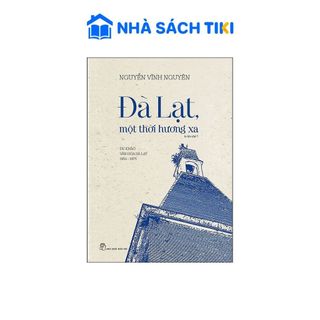 Sách Đà Lạt, một thời hương xa - Du Khảo Văn Hóa Đà Lạt 1954 - 1975 - NXB Trẻ