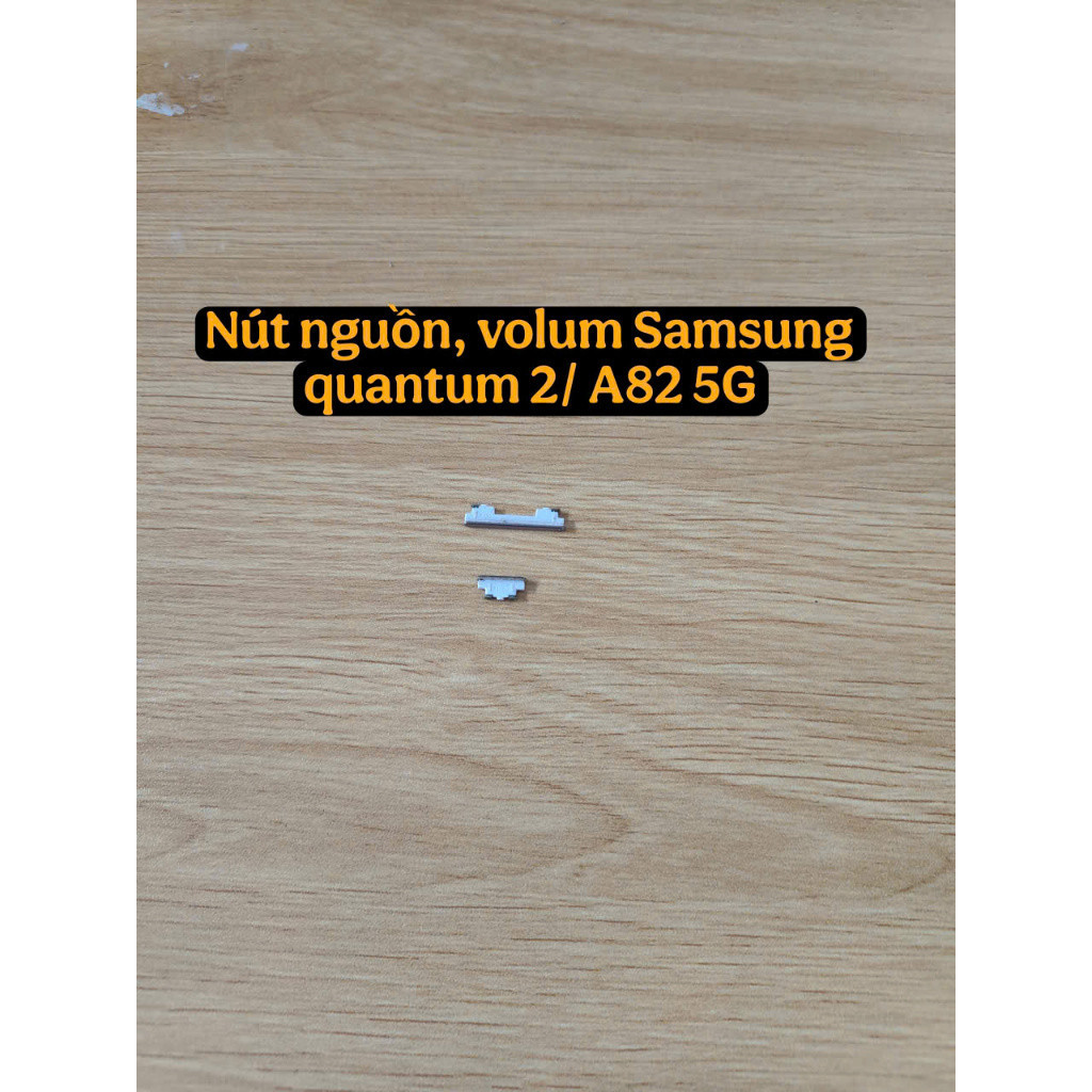 Nút nguon nút volum Samsung quantum 2/ A82 5G zin bóc máy